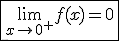 \fbox{\lim_{x\to 0^+}f(x)=0}